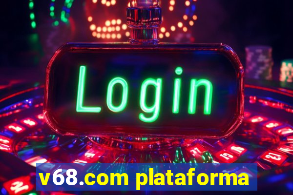 v68.com plataforma